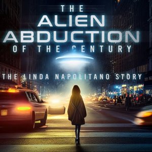 Unbelievable Alien Abduction | Linda Napolitano Story